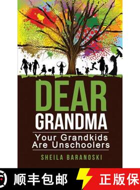 【3-4周达】Dear Grandma: Your Grandkids Are Unschoolers [9780986419423]
