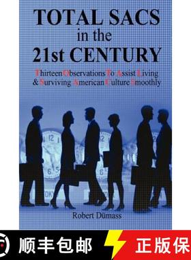 【3-4周达】TOTAL SACS in the 21st CENTURY: Thirteen Observations To Assist Living & Surviving America... [9781430326557]