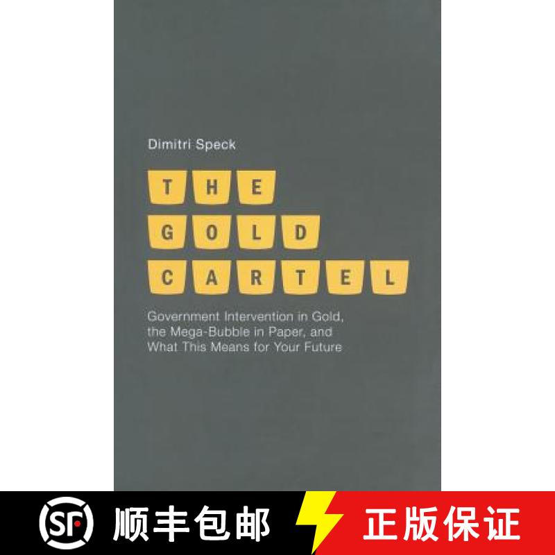 【3-4周达】The Gold Cartel : Government Intervention on Gold, the Mega Bubble in Paper, and What This... [9781349449347]