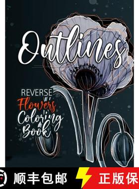 【3-4周达】Flowers Reverse Coloring Book for Adults: Reverse Coloring Book for Adults Outlines| Flowe... [9783757548933]