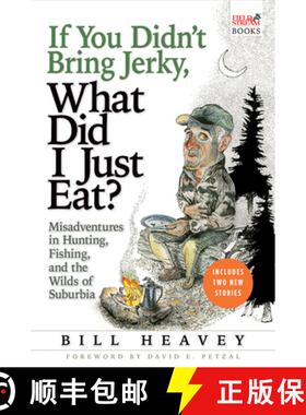 【3-4周达】If You Didn't Bring Jerky, What Did I Just Eat : Misadventures in Hunting, Fishing, and th... [9780802143952]