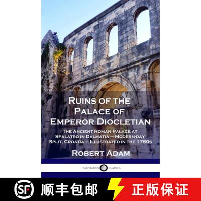 【3-4周达】Ruins of the Palace of Emperor Diocletian: The Ancient Roman Palace at Spalatro in Dalmati... [9781789871890]