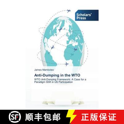 【3-4周达】Anti-Dumping in the WTO: WTO Anti-Dumping Framework: A Case for a Paradigm Shift in US Par... [9783639668193]