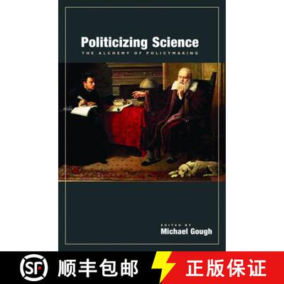 预订 Politicizing Science, Volume 517: The Alchemy of Policymaking [9780817939328]