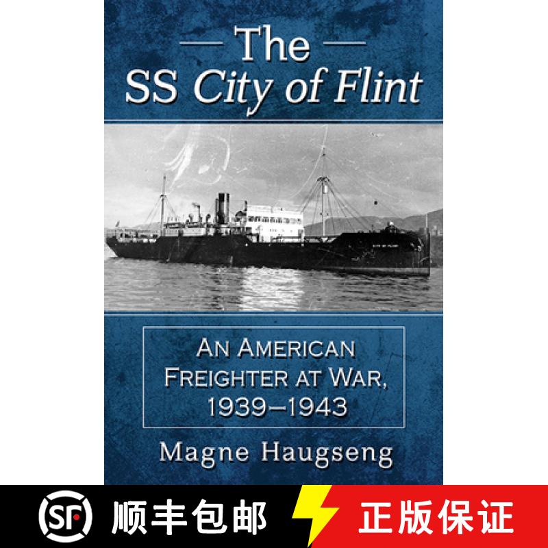 【4周达】The SS City of Flint : An American Freighter at War, 1939-1943 [9781476685366]