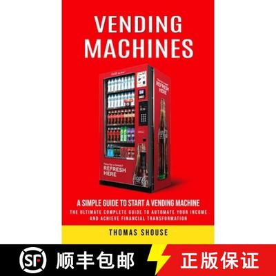 【3-4周达】Vending Machines: A Simple Guide to Start a Vending Machine (The Ultimate Complete Guide t... [9780995923171]