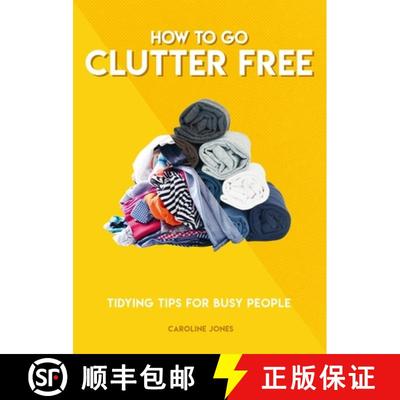 【3-4周达】How to Go Clutter Free: Tidying Tips for Busy People [9781787394520]