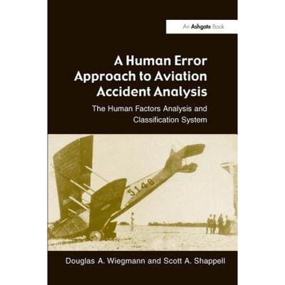 【4周达】A Human Error Approach to Aviation Accident Analysis : The Human Factors Analysis and Classi... [9780754618737]