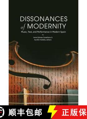 预订 Dissonances of Modernity: Music, Text, and Performance in Modern Spain [9781469651927]