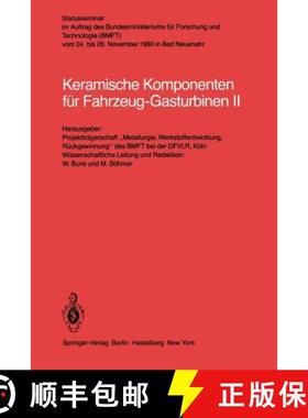 【3-4周达】Keramische Komponenten für Fahrzeug-Gasturbinen II : Vom 24-26 November 1980 in Bad Neuenahr [9783540110293]