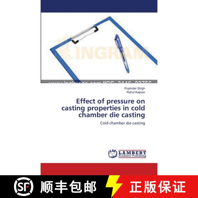 【2-3周达】Effect of pressure on casting properties in cold chamber die casting [9783659127212]