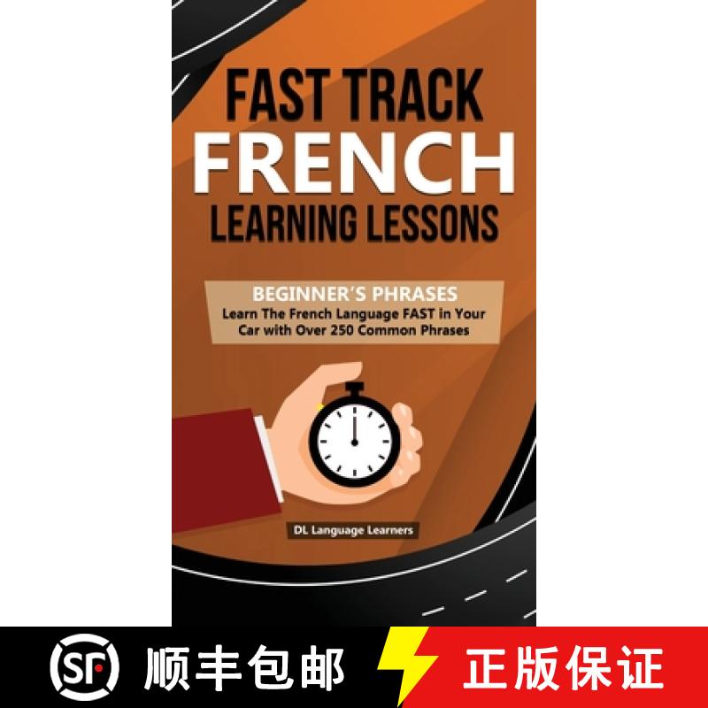 【2-3周达】Fast Track French Learning Lessons - Beginner's Phrases: Learn The French Language FAST in... [9781989777176]