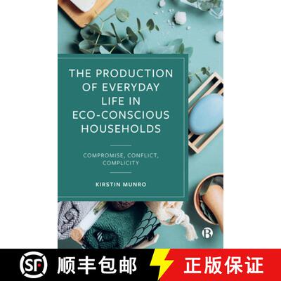【2-3周达】精装 The Production of Everyday Life in Eco-Conscious Households: Compromise, Conflict, Co... [9781529211474]