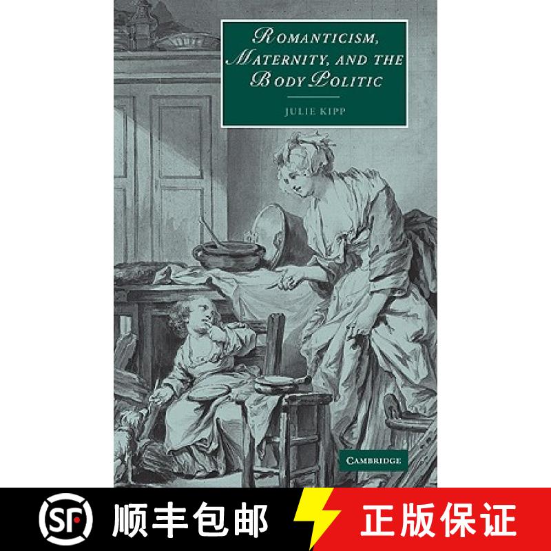【3-4周达】Romanticism, Maternity, and the Body Politic: - Romanticism, Maternity, and the Body Politic [9780521036269]