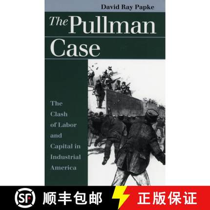 【3-4周达】Pullman Case: Clash of Labor and Capital in Industrial America [9780700609543]