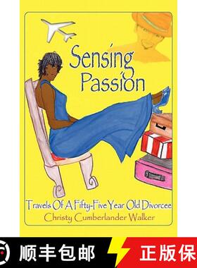 【3-4周达】Sensing Passion: Travels of a Fifty-Five Year Old Divorcee [9781439250495]