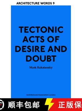 预订 Tectonic Acts of Desire and Doubt: Architectural Words 9 [9781907896156]