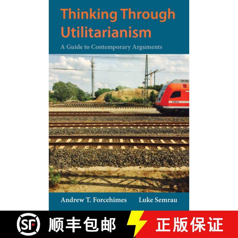 【3-4周达】Thinking Through Utilitarianism: A Guide to Contemporary Arguments [9781624668302]
