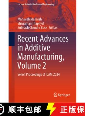 【3-4周达】Recent Advances in Additive Manufacturing, Volume 2: Select Proceedings of Icam 2024 [9789819631643]