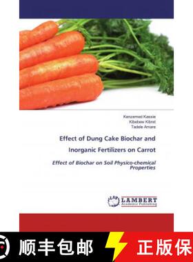 预订 Effect of Dung Cake Biochar and Inorganic Fertilizers on Carrot [9786200463777]