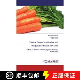 预订 Effect of Dung Cake Biochar and Inorganic Fertilizers on Carrot [9786200463777]