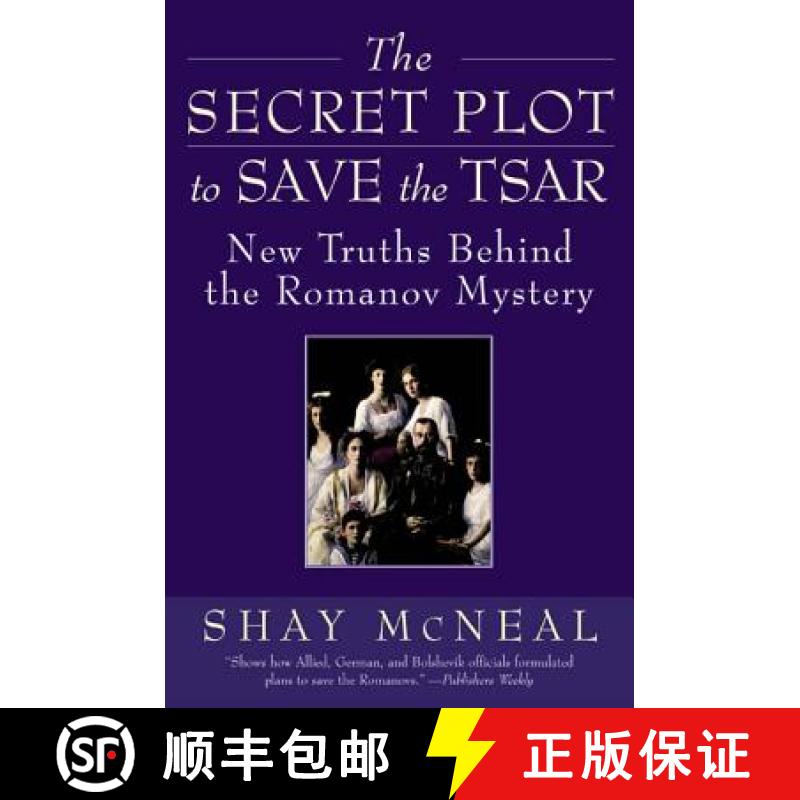 【3-4周达】The Secret Plot to Save the Tsar: New Truths Behind the Romanov Mystery [9780060517557]