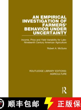 【3-4周达】An Empirical Investigation of Farmers Behavior Under Uncertainty: Income, Price and Yield ... [9780367252052]