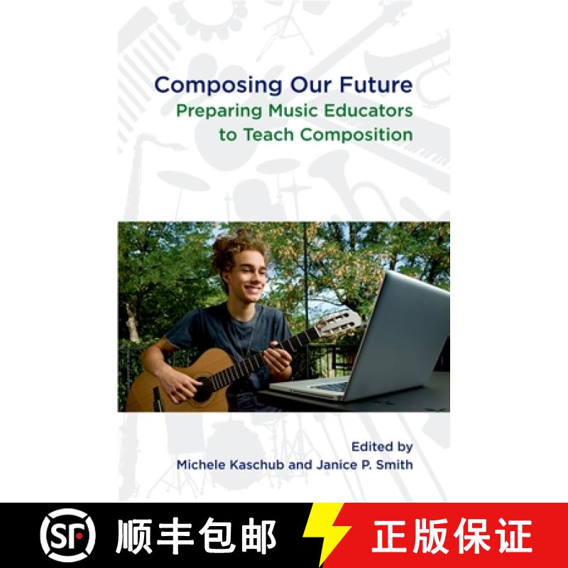 【3-4周达】Composing Our Future: Preparing Music Educators to Teach Composition [9780199832293]