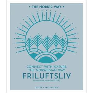 【4周达】Friluftsliv, Volume 1: Connect with Nature the Norwegian Way[9781454939207]