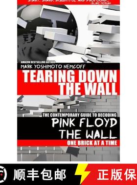 预订 Tearing Down The Wall: The Contemporary Guide to Decoding Pink Floyd - The Wall One Brick at a Time [9781934602270]