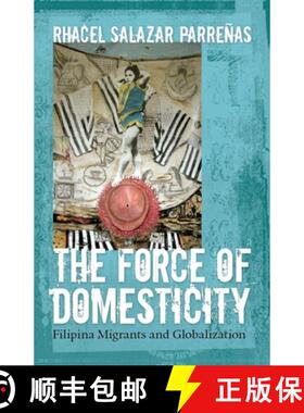 【3-4周达】The Force of Domesticity: Filipina Migrants and Globalization [9780814767351]