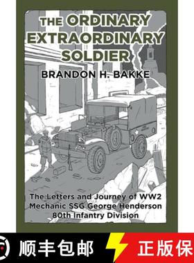 预订 The Ordinary Extraordinary Soldier:  The Letters and Journey of WW2 Mechanic Staff Sergeant Geor... [9780578943169]