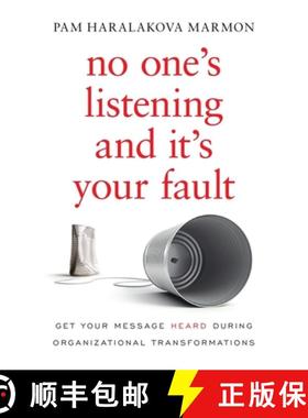 预订 No One's Listening and It's Your Fault: Get Your Message Heard During Organizational Transformat... [9781544507101]