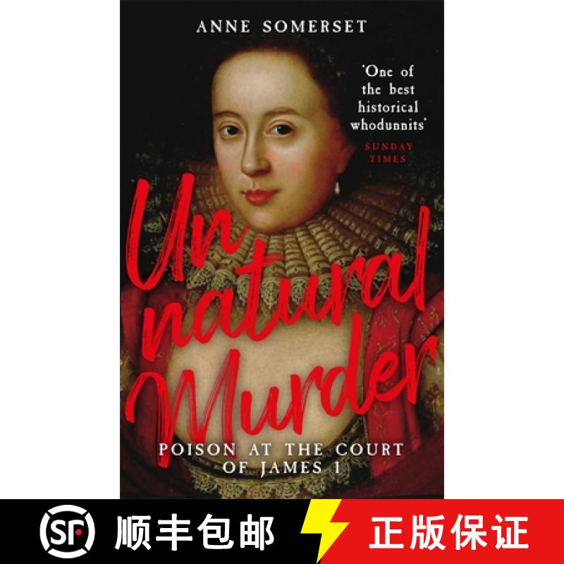【3-4周达】Unnatural Murder: Poison In The Court Of James I: A Gripping Historical Whodunnit for fans... [9781474618731]