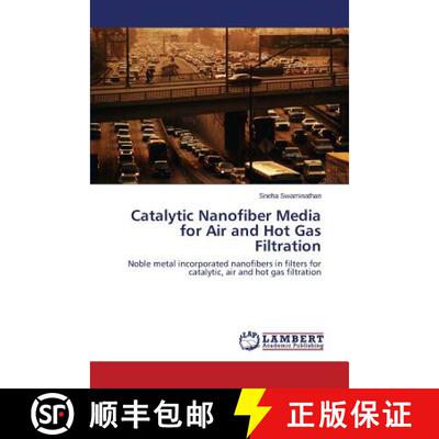 预订 Catalytic Nanofiber Media for Air and Hot Gas Filtration [9783659270307]