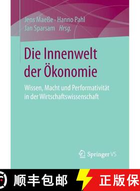 【3-4周达】Die Innenwelt der Ökonomie : Wissen, Macht und Performativität in der Wirtschaftswissens... [9783658104276]