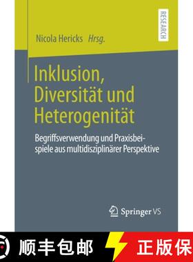 【3-4周达】Inklusion, Diversität und Heterogenität : Begriffsverwendung und Praxisbeispiele aus mul... [9783658325497]