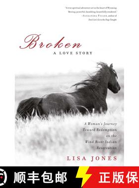 【3-4周达】Broken: A Love Story: A Woman's Journey Toward Redemption on the Wind River Indian Reserva... [9781416579076]