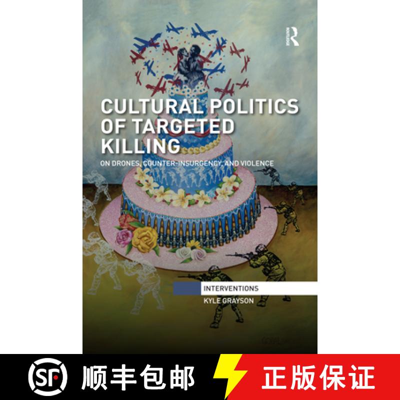 【3-4周达】Cultural Politics of Targeted Killing: On Drones, Counter-Insurgency, and Violence [9780367596309]