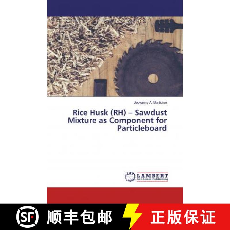 预订 Rice Husk (RH) – Sawdust Mixture as Component for Particleboard [9786139984770]