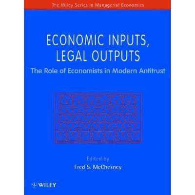 【4周达】Economic Inputs, Legal Outputs - The Role Of The Economists In Modern Antitrust [Wiley经管] [9780471970743]