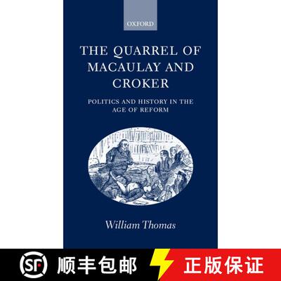 【3-4周达】精装 The Quarrel of Macaulay and Croker: Politics and History in the Age of Reform [9780198208648]