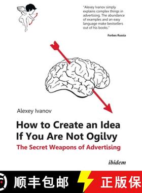 【3-4周达】How to Create an Idea If You Are Not Ogilvy - The Secret Weapons of Advertising: The Secre... [9783838212333]
