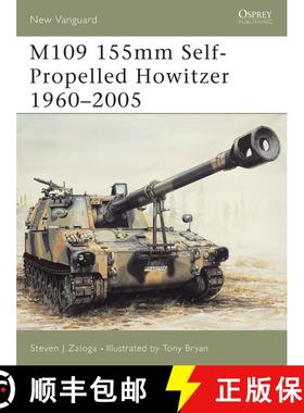 【3-4周达】M109 155mm Self-Propelled Howitzer 1960–2005 [9781841766317]