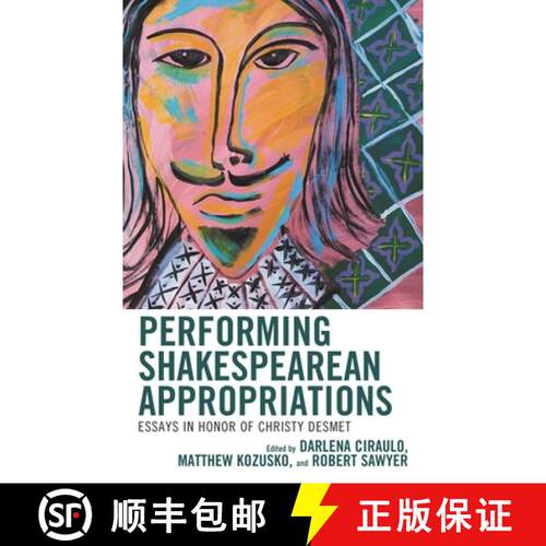 【3-4周达】精装 Performing Shakespearean Appropriations : Essays in Honor of Christy Desmet [9781683933601]
