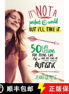 【3-4周达】It's Not a Perfect World, but I'll Take It: 50 Life Lessons for Teens Like Me Who Are Kind... [9781510705494]