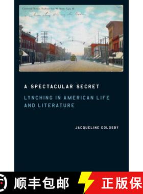 预订 A Spectacular Secret – Lynching in American Life and Literature [9780226301372]