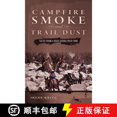 【3-4周达】Campfire Smoke and Trail Dust: Tales from a High Sierra Pack Cook [9781593308049]
