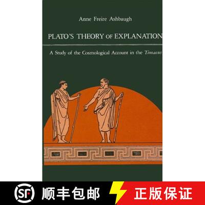 【3-4周达】精装 Plato's Theory of Explanation : A Study of the Cosmological Account in the Timaeus [9780887066078]