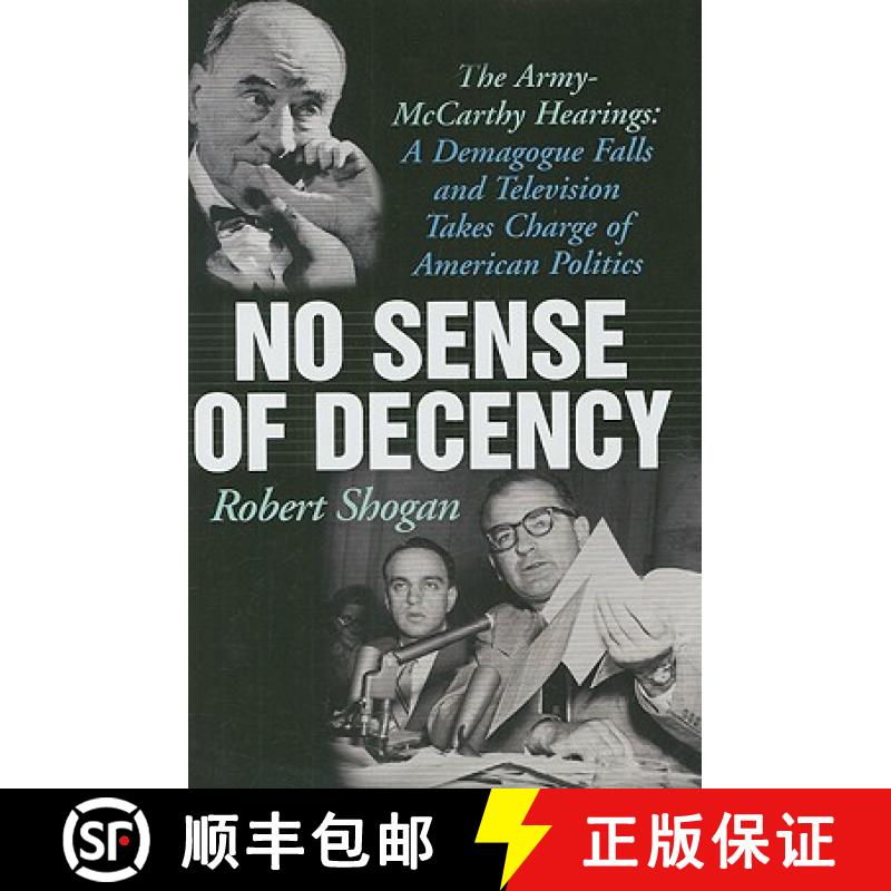 预订 No Sense Of Decency : The Army-McCarthy Hearings: A Demagogue Falls and Television Takes Charge ... [9781566637701]